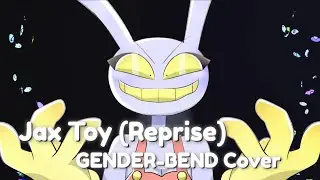 Jax Toy (Reprise) GENDER-BEND Cover