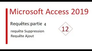 #12 Microsoft Access 2019:Requ&ecirc;te suppression,Requ&ecirc;te  d'Ajout(بالدارجة)