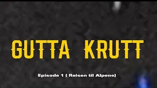 GUTTAKRUTT ( episode 1)