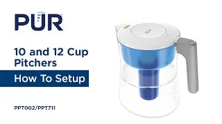 PUR and PUR PLUS 10 and 12 Cup Pitchers PPT002 and PPT711 - How to Setup