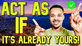 The ACT AS IF Technique (Law of Attraction) IT&rsquo;S ALREADY YOURS!