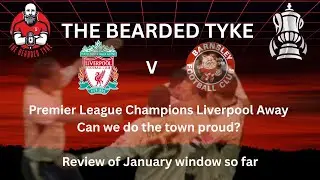LIVERPOOL AWAY IN THE FA CUP | CAN WE DO OURSELVES PROUD? | REVIEW OF TRANSFER WINDOW SO FAR