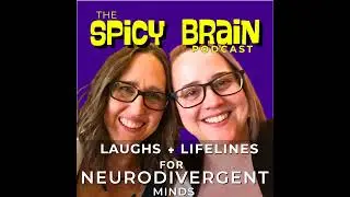 Ep. 81 &mdash; ADHD Sensory Overload, Boundaries, and That Damn Tag:  &ldquo;The Lime Episode&rdquo;