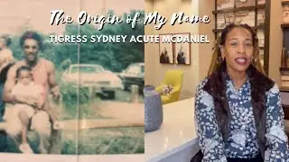 The Origin of My Name || Tigress Sydney Acute McDaniel || Candidate for CLT Mayor 2022