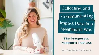 Collecting and Communicating Impact Data in a Meaningful Way with John Mark Vanderpool