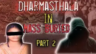 Dharmasthala Mass Burial Case | Rahasyamayi Kabr Ka Khulasa |Crime Documentary in Hindi Part 2#crime