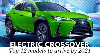 12 новых электрических кроссоверов, которые вы сможете купить к 2021 году