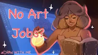 Job Market So Bad I Started Following My Dreams (Evaluating my career as an artist)
