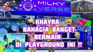 VIRAL 😱 VLOG KHAYRA AUTO BAHAGIA MAIN DI MILKY VERSE 🥳 BERMAIN DI PLAYGROUND MALL CIPLAZ JATINEGARA