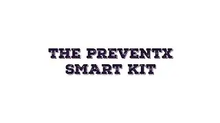 The Preventx Smart Kit (with closed captions)