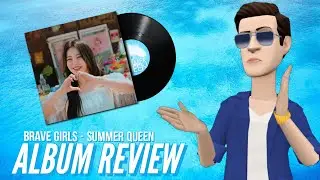 Brave Girls - Summer Queen ALBUM REVIEW (ANIMATED) // BRAVE GIRLS SUMMER QUEEN FULL ALBUM
