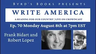 Write America: episode 70: Frank Bidart and Robert Lopez