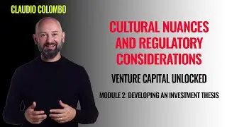 Module 2: Developing an investment thesis - (7) Cultural nuances and regulatory considerations