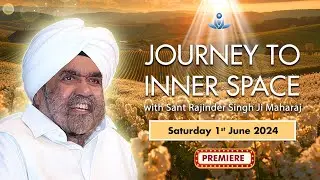 Journey to Inner Space - Sant Rajinder Singh Ji Maharaj (June 01, 2024)