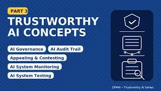 Trustworthy AI Part 3 | Governance, Audit Trail, Monitoring & Testing  | (CPMAI)