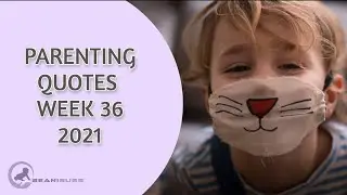 Parenting Quotes week 36 2021