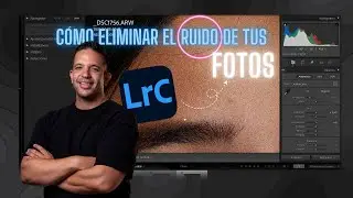 C&oacute;mo Eliminar el Ruido de Tus Fotos con Adobe Lightroom: Gu&iacute;a Paso a Paso