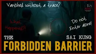 The Forbidden Barrier | Vanished Without a Trace | The Legend of the Sai Kung Disappearance 🚧