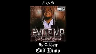 Evil Pimp ft. HR2 & Drama Queen - Da Coldest (Acapella)