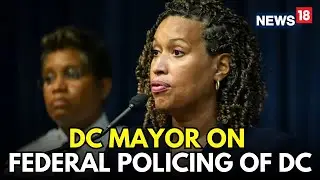 LIVE | DC Mayor Updates Residents On Federal Security Presence | Takeover Or Security Measure? |N18G