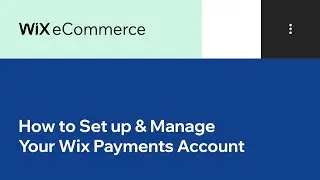 Wix eCommerce | How to Set up & Manage Your Wix Payments Account