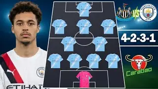 🔥 Newcastle Vs Man City: Man City Potential Lineup (4-2-3-1) 🔥 EFL Cup 2025/26
