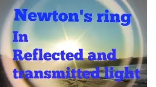 Newton's ring in reflected and transmitted light ll BSc second year Physics ll