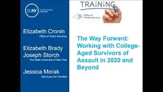 The Way Forward Working with College Aged Survivors of Assault in 2020 and Beyond Webinar - 8/4/2020