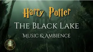 The Black Lake | Harry Potter Music and Ambience