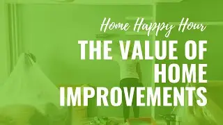 The Value of Home Improvements | Paris Group Realty, LLC