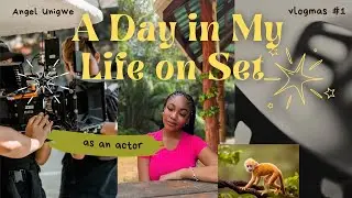 a day in my life as an actor - angel unigwe 