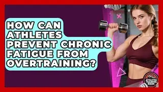 How Can Athletes Prevent Chronic Fatigue From Overtraining? - Athletes Training Room