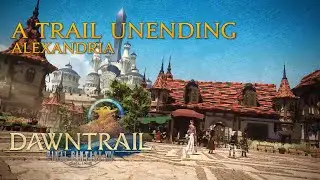 A Trail Unending (Alexandria Duty Theme Song) | FFXIV: Dawntrail