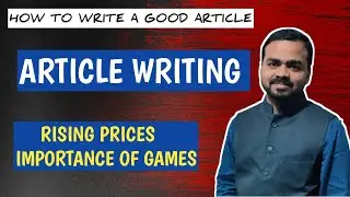 ARTICLE WRITING RISING PRICES IMPORTANCE OF GAMES HOW TO WRITE A GOOD ARTICLE @TheEnglishCube