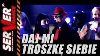 SERVERdance - Daj mi troszkę siebie 2 0 1 3