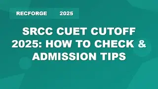 SRCC CUET 2025 Cutoff Released | DU CUET UG Admission Tips