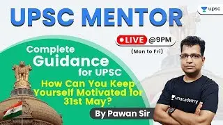 UPSC MENTOR | Complete Guidance for UPSC by Pawan Sir | How Can You Keep Yourself Motivated?