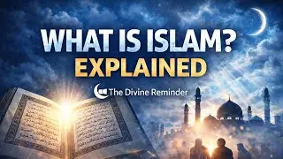 What Is Islam Explained Simply  Islamic Basics The Divine Reminder