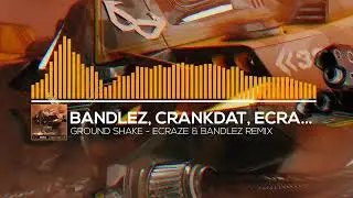 Crankdat & Bandlez - Ground Shake (ECRAZE & Bandlez Remix)