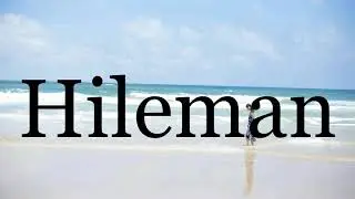 How To Pronounce Hileman🌈🌈🌈🌈🌈🌈Pronunciation Of Hileman