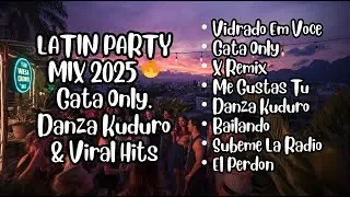 Top Latin Hits 2025 🌴Gata Only, Danza Kuduro, Bailando (Viral Party Mix)