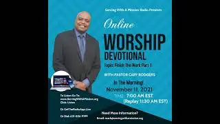Finish the Work Part 1   Pastor Cary Rodgers