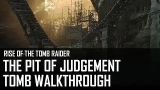 Rise of the Tomb Raider - The Pit of Judgement tomb walkthrough (Geothermal Valley) [7/9]