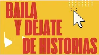 Baila y déjade de historias