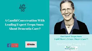 Let's Talk About Dementia! The Life After 50 Show with guest, Teepa Snow