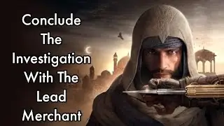 Assassin's Creed Mirage Conclude The Investigation With The Lead Merchant