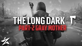 The Long Dark | Survival Mode | Part-2 Gray Mother Home  [Chapter-1]