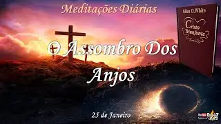 O Assombro Dos Anjos - 25 de Janeiro - Medita&ccedil;&otilde;es Di&aacute;rias Fonte de alegria