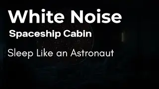 Spaceship Cabin White Noise | Sleep Like an Astronaut & Relieve Stress