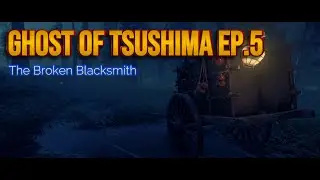 Ghost of Tsushima Walkthrough Ep.5 – The Broken Blacksmith
